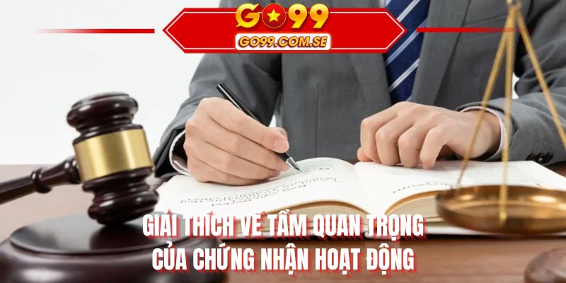 Giải thích về tầm quan trọng của chứng nhận hoạt động