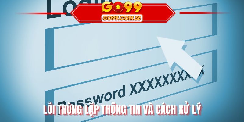 Lỗi trùng lặp thông tin và cách xử lý